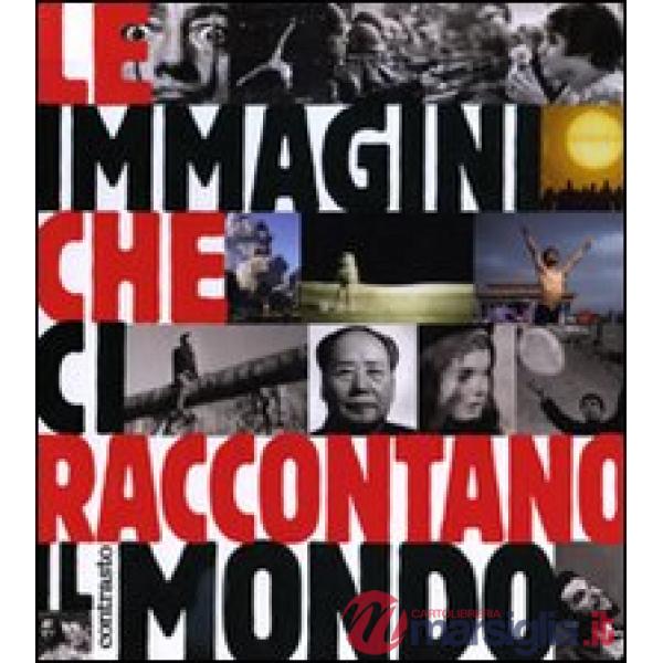 Immagini che ci raccontano il mondo. Ediz. illustrata (Le)
