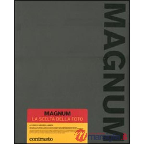 Magnum. La scelta della foto. Ediz. illustrata