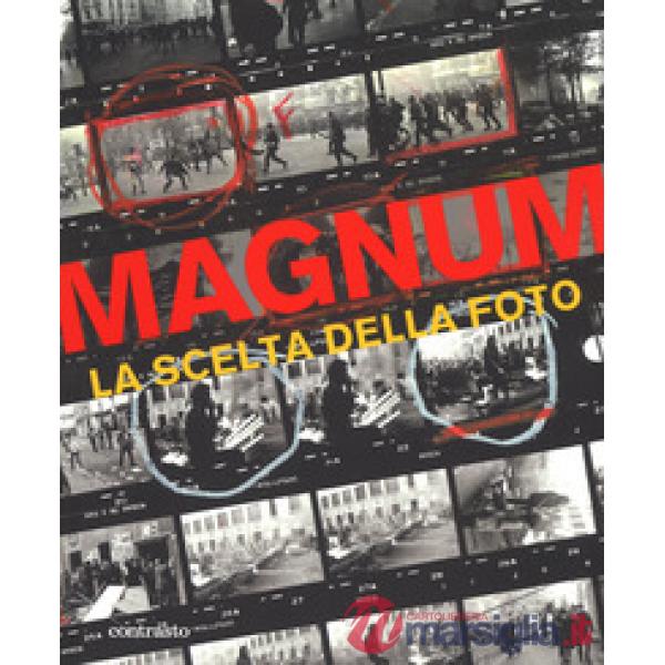 Magnum. La scelta della foto. Ediz. illustrata