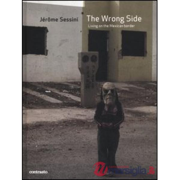 Wrong side. Living on the mexican border (The)