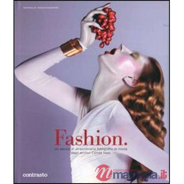 Fashion. Un secolo di straordinarie fotografie di moda dagli archivi Condé Nast.