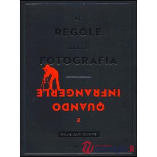 Regole della fotografia e quando infrangerle. Ediz. illustrata (Le)