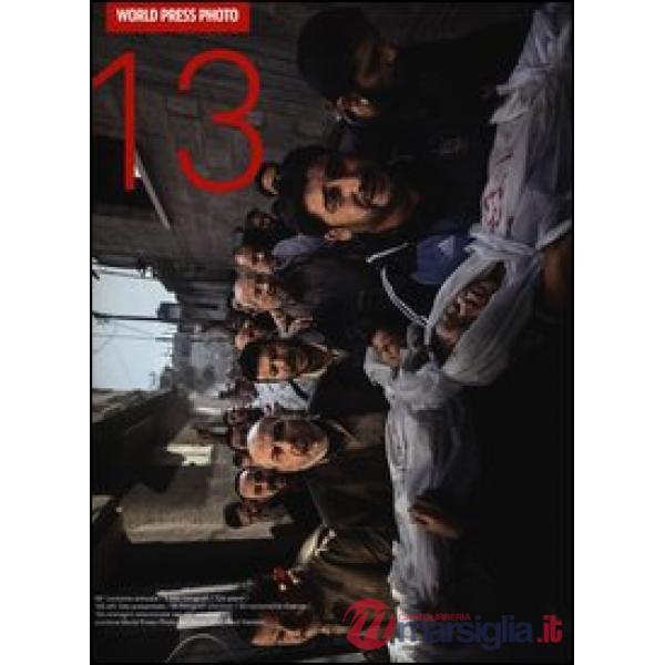 World Press Photo 2013. Ediz. illustrata