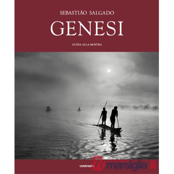 Sebastião Salgado. Genesi. Guida alla mostra. Ediz. illustrata