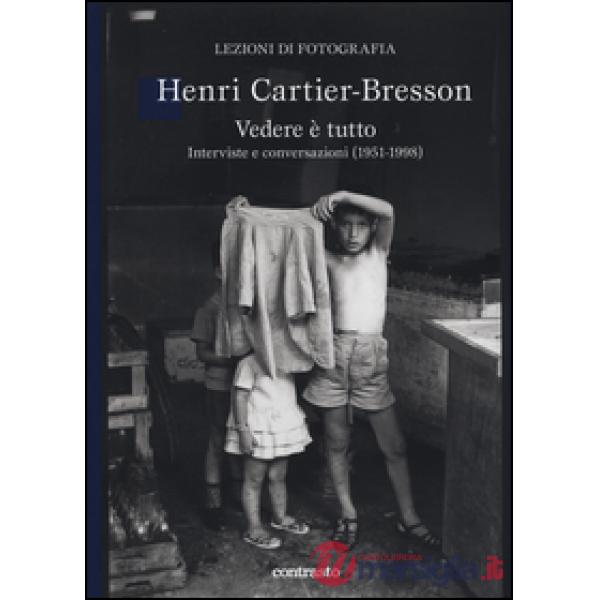 Vedere è tutto. Interviste e conversazioni (1951-1998)