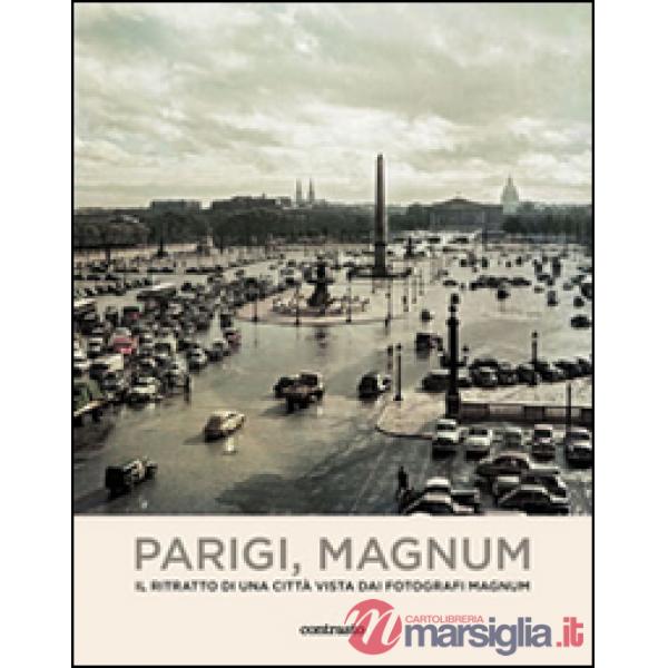 Parigi, Magnum. Il ritratto di una città vista dai fotografi Magnum. Ediz. illustrata
