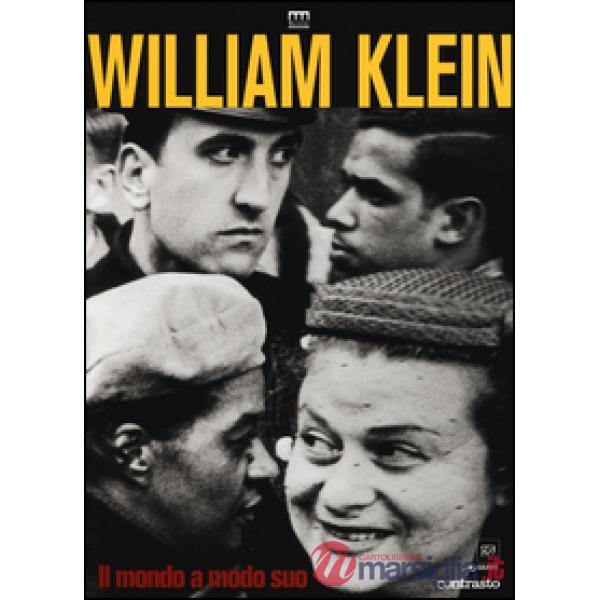 William Klein. Il mondo a modo suo. Catalogo della mostra (Milano, 17 giugno-11 