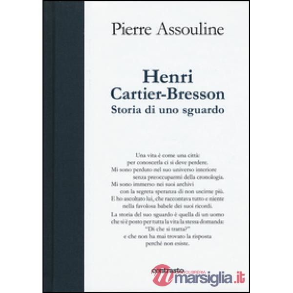 Henri Cartier-Bresson. Storia di uno sguardo. Ediz. illustrata