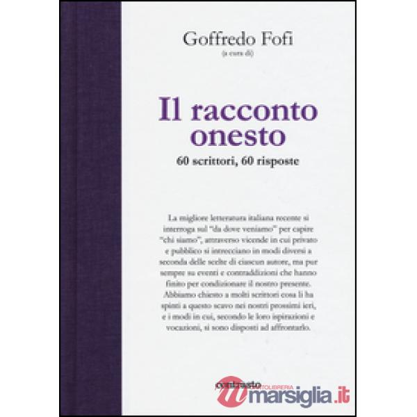 Racconto onesto. 60 scrittori, 60 risposte. Ediz. illustrata (Il)