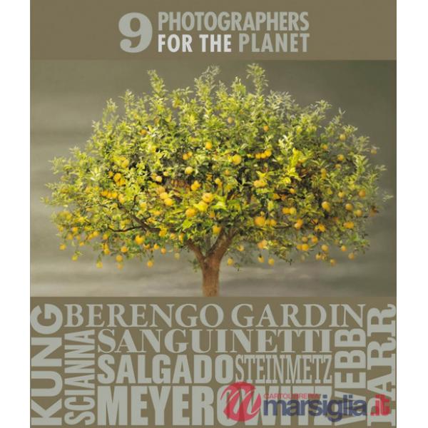 9 photographers for the planet. Ediz. a colori