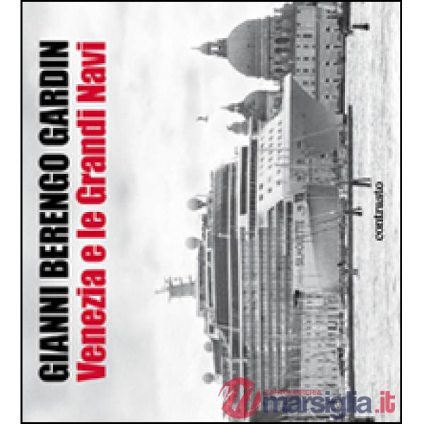 Venezia e le grandi navi. Ediz. illustrata
