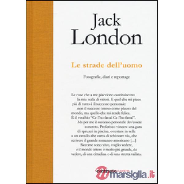 Strade dell'uomo. Fotografie, diari e reportage. Ediz. illustrata (Le)