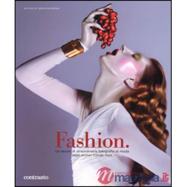 Fashion. Un secolo di straordinarie fotografie di moda dagli archivi Condé Nast. Ediz. illustrata