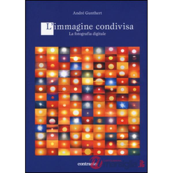 Immagine condivisa. La fotografia digitale (L')