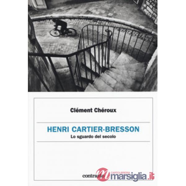 Henri Cartier-Bresson. Lo sguardo del secolo