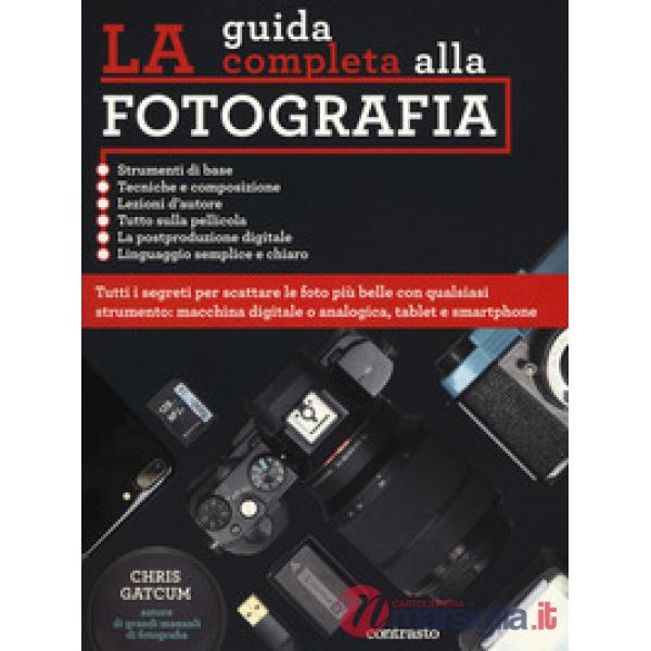 Guida completa alla fotografia. Ediz. a colori (La)