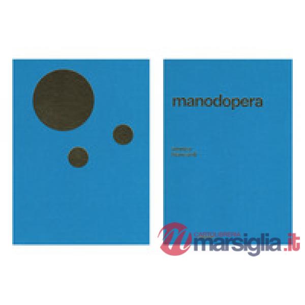 Manodopera. Ediz. illustrata