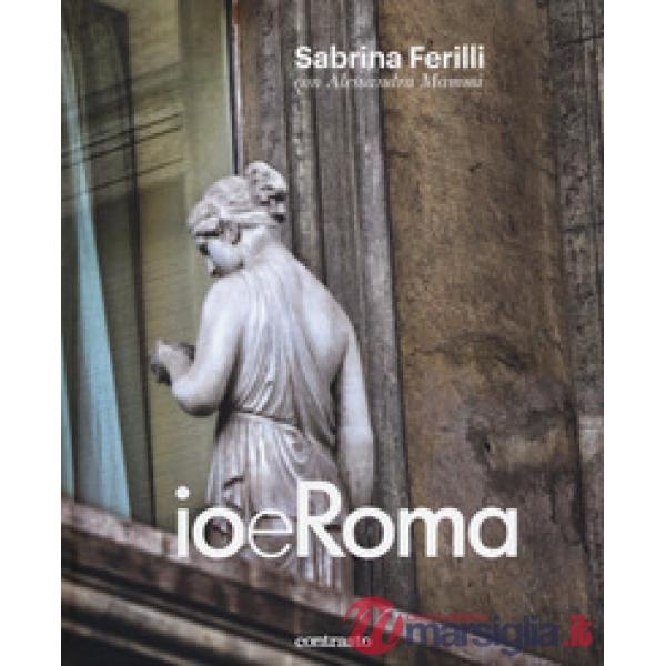 Io e Roma. Ediz. a colori