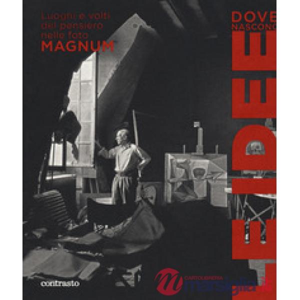 Dove nascono le idee. Luoghi e volti del pensiero nelle foto Magnum. Catalogo della mostra (Pistoia, 25 maggio-1 luglio 2018). E