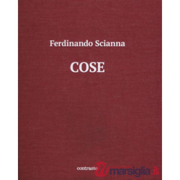 Cose. Catalogo della mostra (Brescia, 15 maggio-2 settembre 2018). Ediz. illustrata