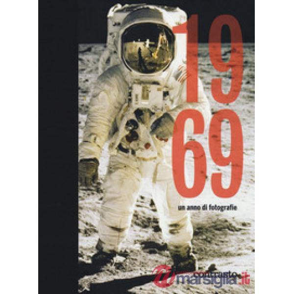 1969. Un anno di fotografie. Ediz. illustrata