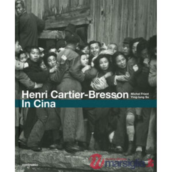 Henri Cartier-Bresson. In Cina. Ediz. illustrata