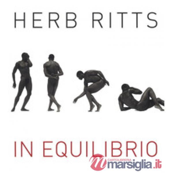 Herb Ritts. In equilibrio. Ediz. illustrata