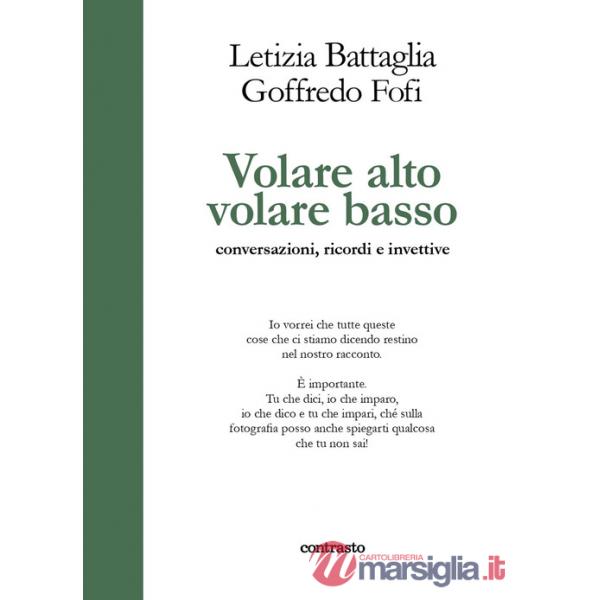 Volare alto volare basso. Conversazioni, ricordi e invettive
