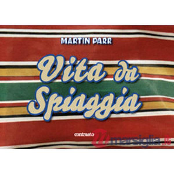 Martin Parr. Vita da spiaggia. Ediz. a colori