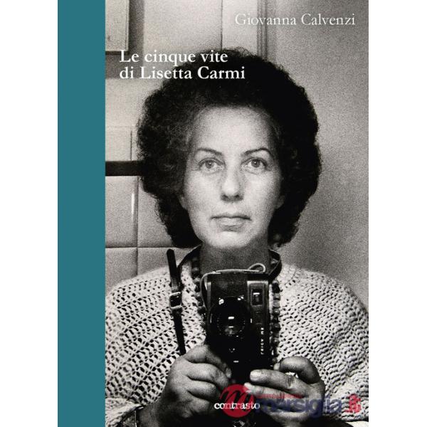 Cinque vite di Lisetta Carmi (Le)