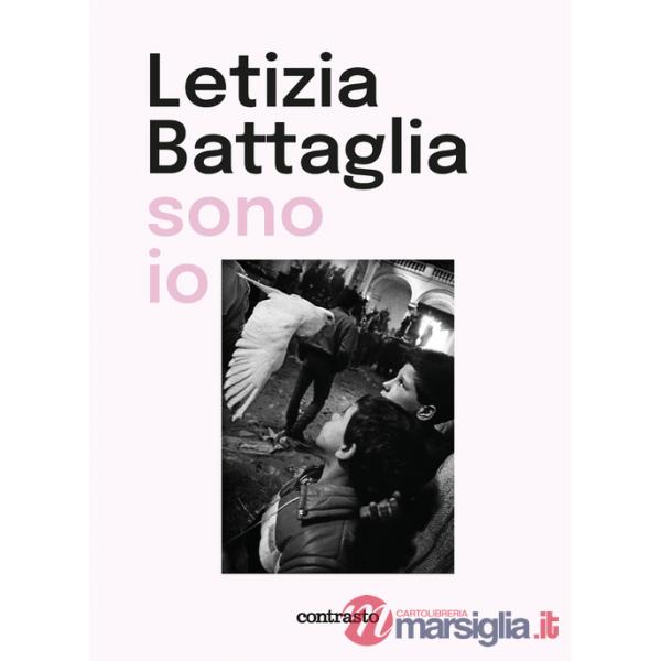 Letizia Battaglia sono io. Ediz. illustrata
