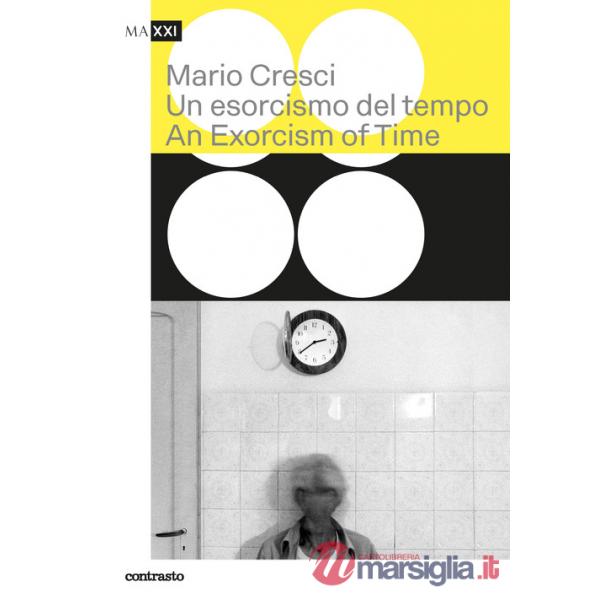 Mario Cresci. Un esorcismo del tempo-An exorcism of time. Ediz. bilingue