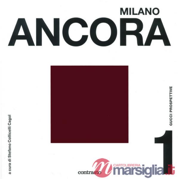 Milano ancora. Gucci prospettive. Ediz. a colori. Vol. 1