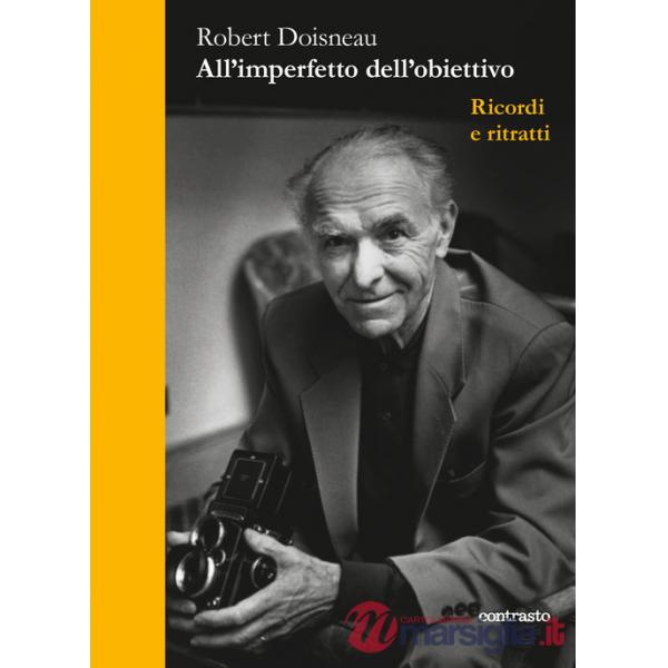 All'imperfetto dell'obiettivo. Ricordi e ritratti