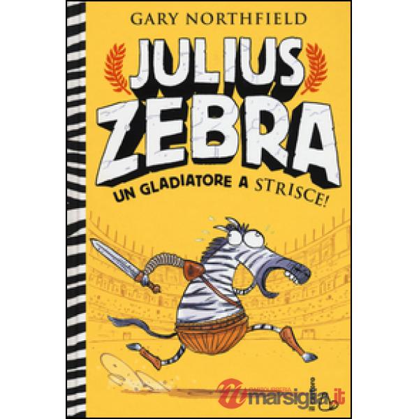 Julius Zebra. Un gladiatore a strisce! Con adesivi