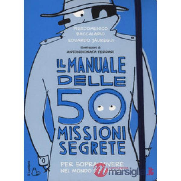 Manuale delle 50 missioni segrete per sopravvivere nel mondo dei grandi (Il)