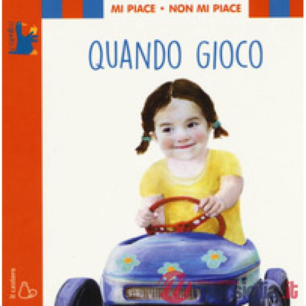 Mi piace non mi piace. Quando gioco. Ediz. a colori