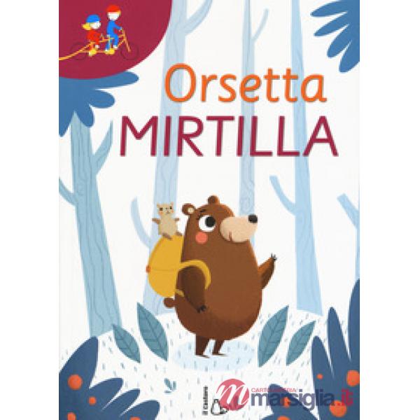 Orsetta Mirtilla: Gli occhiali della fantasia-In tanti è meglio. Ediz. a colori