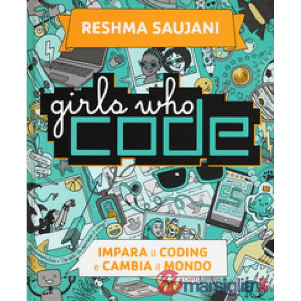 Girls who code. Impara il coding e salva il mondo