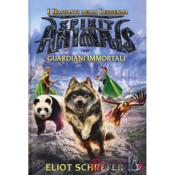 Guardiani immortali. Spirit animals. I racconti della leggenda (I). Vol. 1