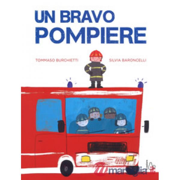 Bravo pompiere. Ediz. a colori (Un)