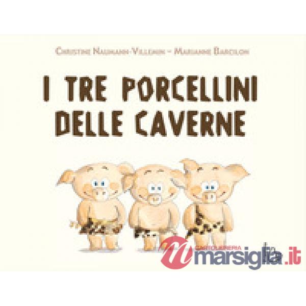 Tre porcellini delle caverne. Ediz. a colori (I)