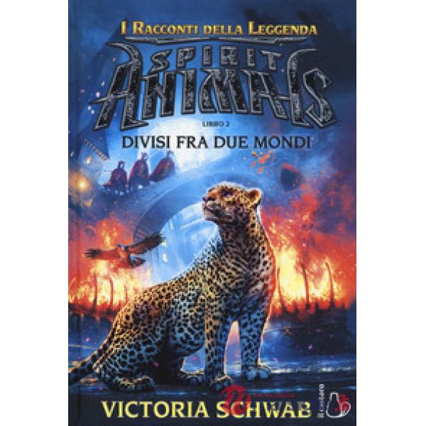 Divisi fra due mondi. Spirit animals. I racconti della leggenda. Vol. 2