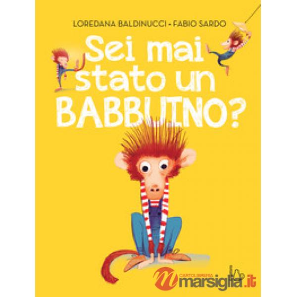 Sei mai stato un babbuino? Ediz. a colori