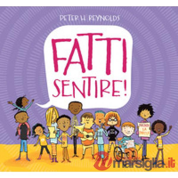 Fatti sentire! Ediz. a colori