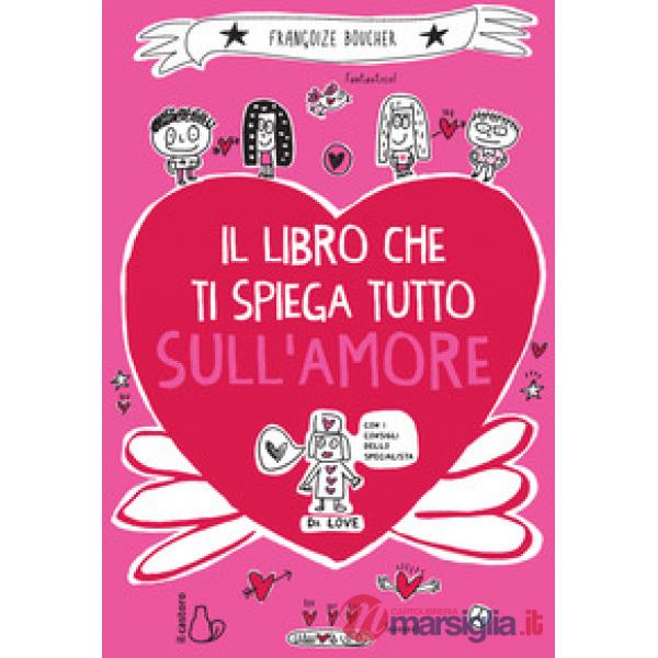 Libro che ti spiega tutto sull'amore (Il)