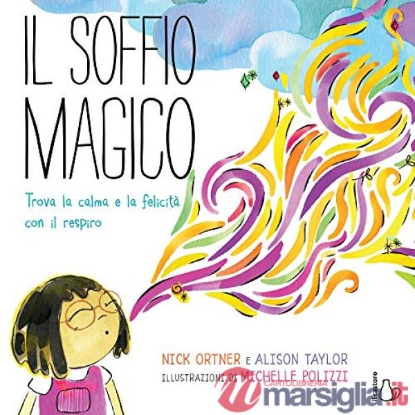 Soffio magico. Trova la calma e la felicità con il respiro. Ediz. a colori (Il)
