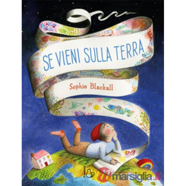 Se vieni sulla terra. Ediz. illustrata