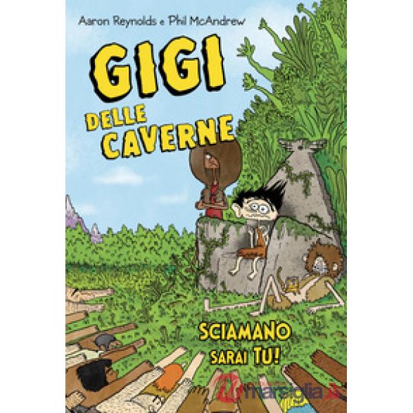 Gigi delle caverne. Sciamano sarai tu