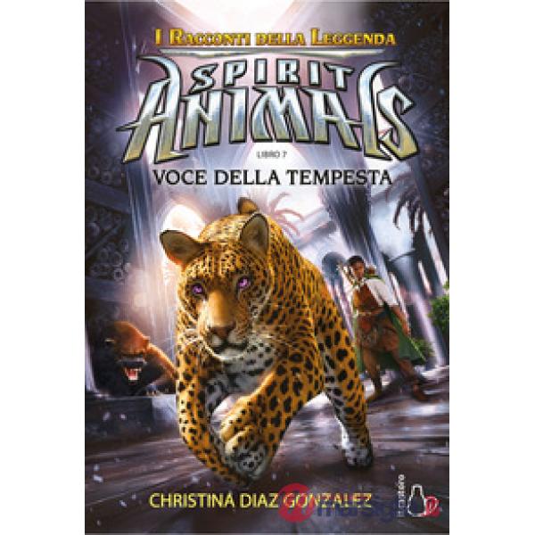 Voci della tempesta. Spirit animals. I racconti della leggenda. Vol. 7